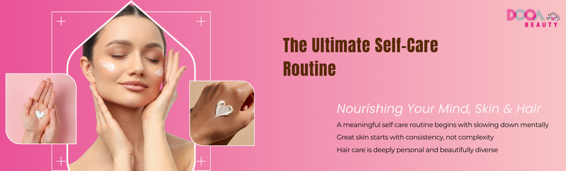 The Ultimate Self-Care Routine: Nourishing Your Mind, Skin & Hair
