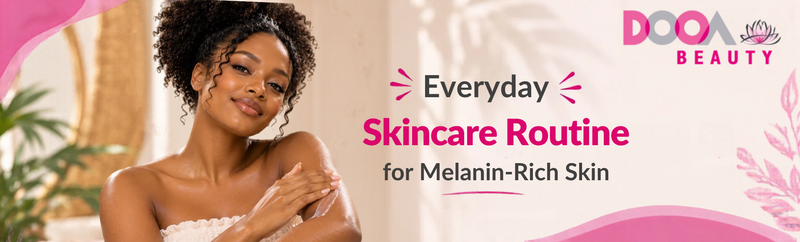 An Everyday Skincare Routine for Melanin-Rich Skin